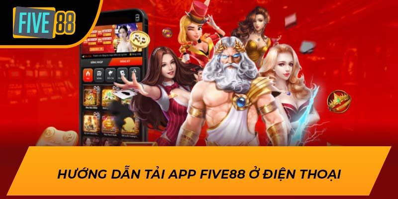 Tải App FIVE88 – Trải Nghiệm Cá Cược Đỉnh Cao Mọi Lúc 2 Hướng dẫn tải app FIVE88 ở điện thoại