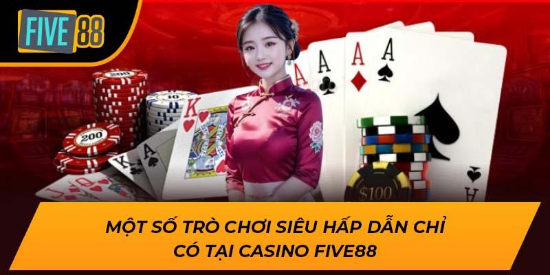 Khám Phá Sảnh Casino Five88 Đẳng Cấp Cho Mọi Thời Đại 3 Một số trò chơi siêu hấp dẫn chỉ có tại casino Five88